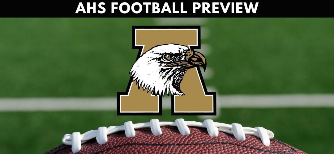 AHS Football Preview: Eagles Have Pieces to Make Deep Playoff Run